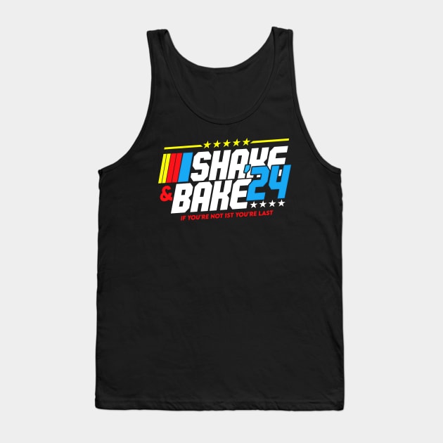Shake And Bake 2024 If You Not 1st Your Last Tank Top by masterpiecesai
